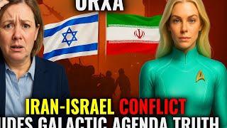 Iran–Israel: The Final Trigger Has Been Pulled — Galactic Agenda Begins - Pleiadians | Orxa