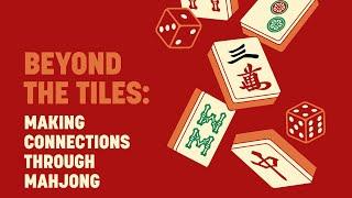 Beyond the Tiles: Making Connections Through Mahjong