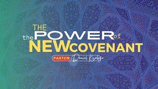 THE POWER OF THE NEW COVENANT | PASTOR DANIEL KISAKYE | 03-06-2025