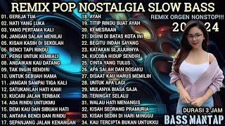 REMIX POP NOSTALGIA NONSTOP || REMIX ORGEN TUNGGAL SLOW BASS || REMIX ORGEN TERBARU 2024