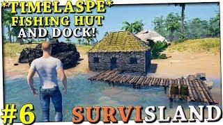 FISHING HUT AND DOCK *TIMELAPSE* | PART 6 | SURVISLAND ALPHA 0.5.0.1 SURVIVAL GAMEPLAY GUIDE