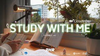 2-HOUR STUDY WITH ME | Ambient ver., Background Noise | Pomodoro 50-10 | Cloudy Day️