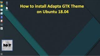 How to install Adapta GTK Theme on Ubuntu 18.04