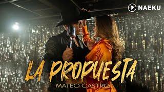 Mateo Castro - La Propuesta (Video Oficial)