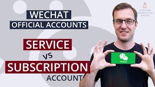 WeChat Official Accounts - Subscription Accounts vs Service Accounts