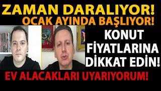 ZAMAN DARALIYOR! OCAK AYINDA BAŞLIYOR! KONUT FİYATLARINA DİKKAT EDİN! EV ALACAKLARI UYARIYORUM!