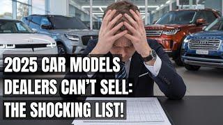 The Cars No One Wants: 2025 Models Dealers Are Struggling to Sell! ICE & Electric Vehicles Fails