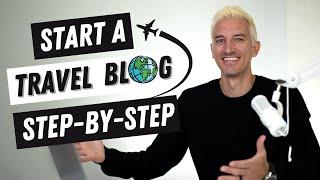 How to Start a Travel Blog (Step-by-Step Tutorial for Beginners)