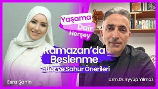 Yaşama Dair Herşey -  Ramazan'da Beslenme