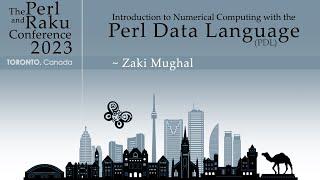 Introduction to Numerical Computing with the Perl Data Language (PDL) - Zaki Mughal - TPRC 2023