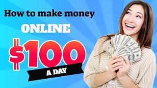 A beginners guide to make $100 a day online/ how To Make Money Fast Online Easiest Way To Make Money