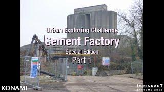 Urban Exploring Challenge: Cement Factory (Special Edition) Part 1