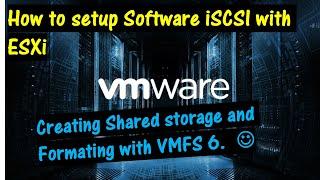 How to Setup Software iSCSI with ESXi \\ Creating Shared storage and Formating with VMFS6.0