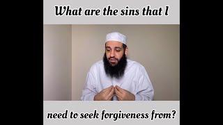 What are the sins that i should seek forgiveness from? | Abu Bakr Zoud