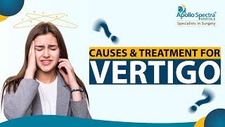 Vertigo : Causes, Symptoms & Treatments