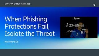 When Phishing Protections Fail, Isolate the Threat