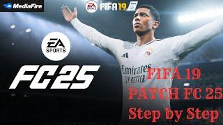 FIFA 19 NEXT SEASON PATCH 2025  | FC 25| Faces, Kits, Squads | Themes |Step by step Installation