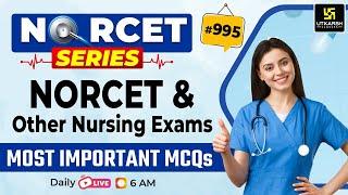 MSN, PEDIA, PHARMA | NORCET Series #995 | NORCET 8 & All Nursing Exams Special Class