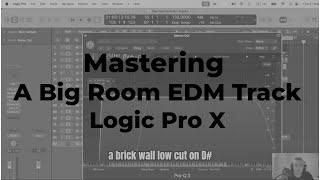 Mastering A Big Room EDM Track -Logic Pro X-