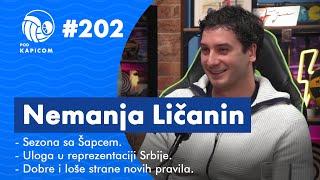 Pod kapicom #202 - Nemanja Ličanin: O sezoni sa Šapcem i reprezentaciji Srbije