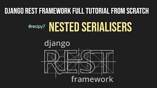 #recipe7 Django Rest Framework | Nested Serialisers | Rest Serialisers Relations | AIOC