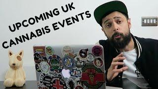 Upcoming UK Cannabis Events Spring-Summer 2017 | CannaVlog #46