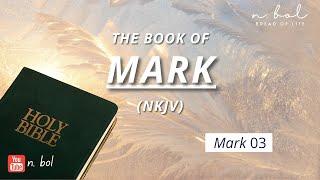 Mark 3 - NKJV Audio Bible with Text (BREAD OF LIFE)