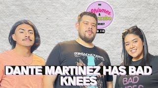 DANTE MARTINEZ HAS BAD KNEES | EP. 118 | CHISMESANDMENUDOPODCAST
