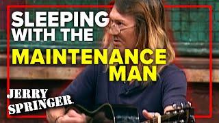 Sleeping With The Maintenance Man | Jerry Springer