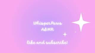 WhisperPaws ASMR Intro V3! (Possible Final)