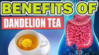 13 Amazing Health Benefits Of Dandelion Tea