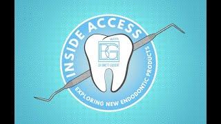 Inside Access: Exploring New Endodontic Products with Dr. Brett Gilbert SEASON 1: EPISODE 3