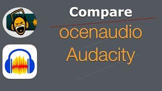 Compare - ocenaudio and Audacity | Splitting Audio, Playing Multiple Tracks and More FREE on Windows