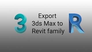 Export 3ds Max to Revit family