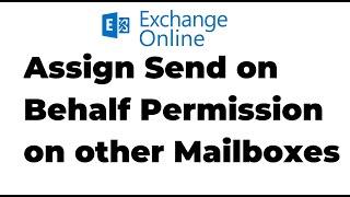 25. Assign Send on Behalf Permission in Exchange Online | Microsoft 365