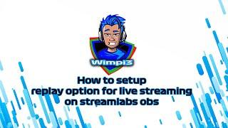 How to setup the replay option in Streamlabs obs