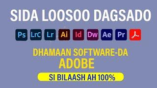 sida loo soo dagsado software-da photoshop,illustator,indesign,premier pro,after effects......