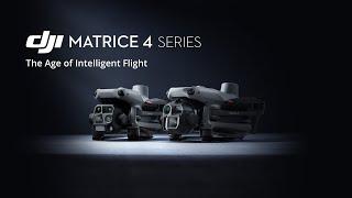 Introducing DJI Matrice 4 Series: The Age of Intelligent Flight