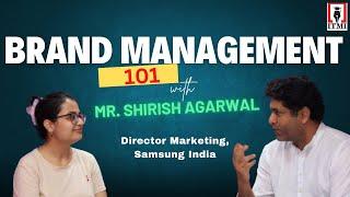 Unlocking Brand Success with Shirish Agarwal || Samsung India || ITMI