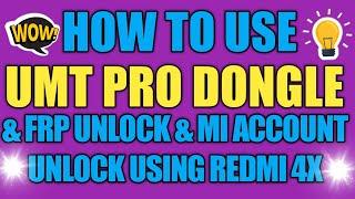 HOW TO USE UMT PRO DONGLE WITH FRP UNLOCK & MI ACCOUNT UNLOCK WITH REDME 4X MOBILE