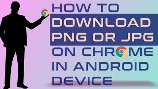 How to Download JPG or PNG Image on your android Phone .