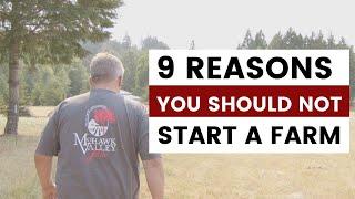 9 Reasons You SHOULD NOT Start a Farm