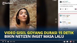 VIDEO Gisel Goyang Durasi 15 Detik Terbaru Jadi Sorotan, Netizen Sebut Sebut Teringat Masa Lalu