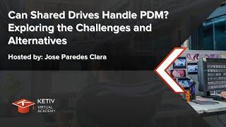 Can Shared Drives Handle PDM? | KETIV Virtual Academy