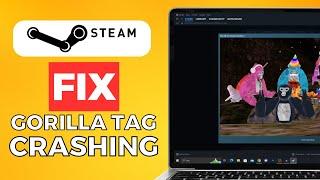 How To Fix Gorilla Tag Crashing On Steam Vr (2024) Quick Method