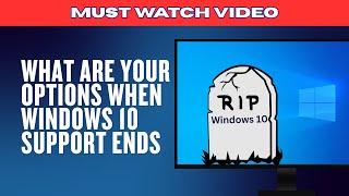 What Are Your Options When Windows 10 Support Ends