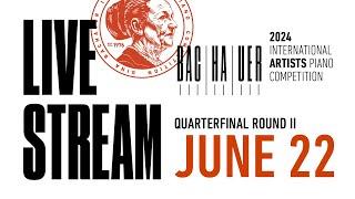 QUARTERFINAL ROUND II JUNE 22 1:00PM 2024 Gina Bachauer International Artists Piano Competition