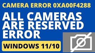 Camera Error code 0xa00f4288 All cameras are reserved in Windows 11 / 10 Fixed