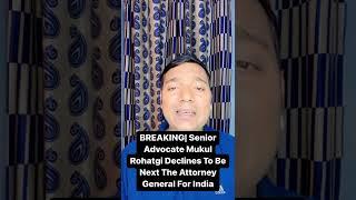 BREAKING| Senior Advocate Mukul Rohatgi Declines To Be Next The Attorney General For India