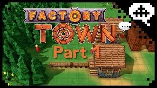 Factory Town part 1